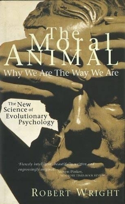 The The Moral Animal: Why We Are The Way We Are by Robert Wright