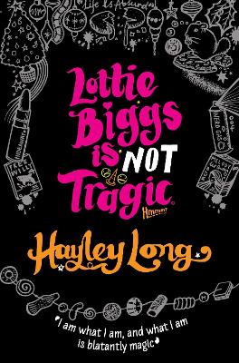 Lottie Biggs is (Not) Tragic by Hayley Long