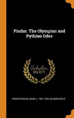 Pindar. the Olympian and Pythian Odes by Pindar Pindar