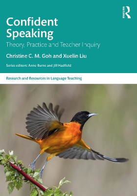 Confident Speaking: Theory, Practice and Teacher Inquiry by Christine C. M. Goh