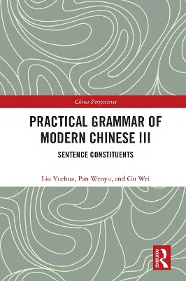 Practical Grammar of Modern Chinese III: Sentence Constituents by Liu Yuehua