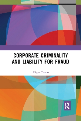 Corporate Criminality and Liability for Fraud by Alison Cronin