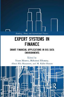 Expert Systems in Finance: Smart Financial Applications in Big Data Environments by Noura Metawa