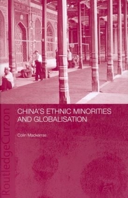 China's Ethnic Minorities and Globalisation by Colin Mackerras