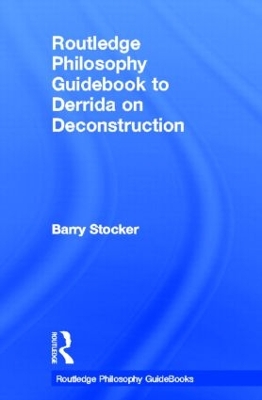 Routledge Philosophy Guidebook to Derrida on Deconstruction book