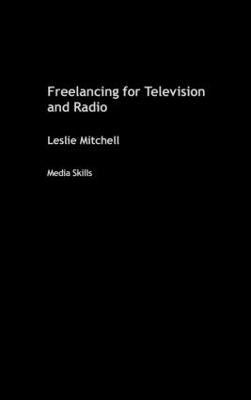 Freelancing for Television and Radio by Leslie Mitchell