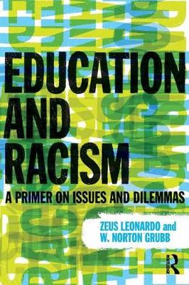 Education and Racism: A Primer on Issues and Dilemmas by Zeus Leonardo