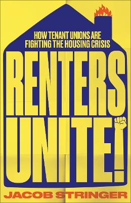 Renters Unite: How Tenant Unions Are Fighting the Housing Crisis book