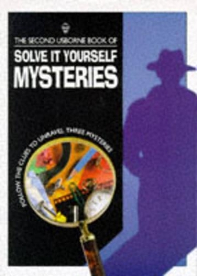 The Second Usborne Book of Solve it Yourself Mysteries: 