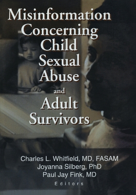 Misinformation Concerning Child Sexual Abuse and Adult Survivors by Paul Jay Fink