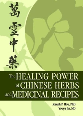 Healing Power of Chinese Herbs and Medicinal Recipes by Joseph P. Hou