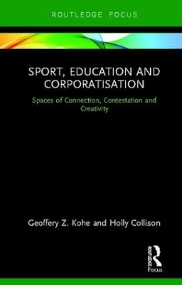 Sport, Education and Corporatisation: Spaces of Connection, Contestation and Creativity book