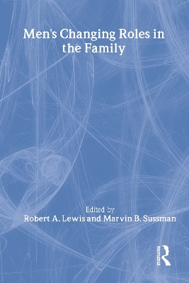 Men's Changing Roles in the Family by Robert A Lewis