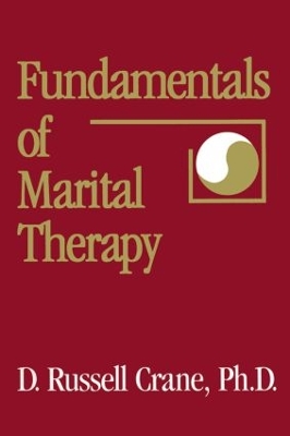 Fundamentals Of Marital Therapy by D. Russell Crane