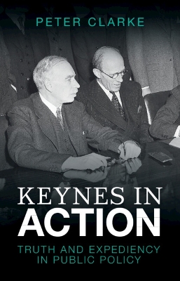 Keynes in Action: Truth and Expediency in Public Policy book