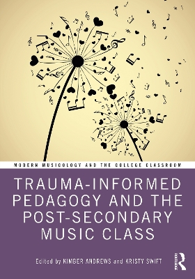 Trauma-Informed Pedagogy and the Post-Secondary Music Class book
