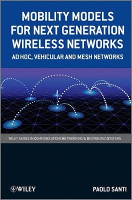 Mobility Models for Next Generation Wireless Networks: Ad Hoc, Vehicular and Mesh Networks book