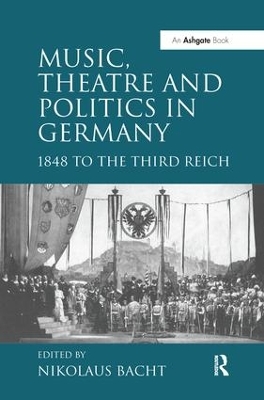 Music, Theatre and Politics in Germany by Nikolaus Bacht