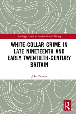 White-Collar Crime in Late Nineteenth and Early Twentieth-Century Britain book