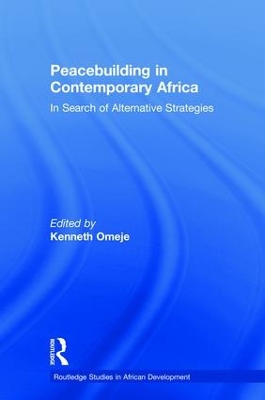 Peacebuilding in Contemporary Africa: In Search of Alternative Strategies book