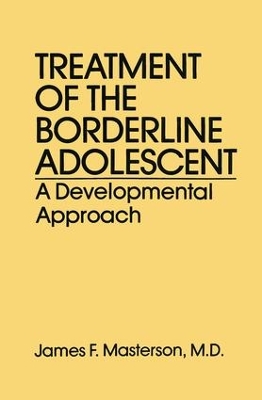 Treatment Of The Borderline Adolescent by James F. Masterson, M.D.