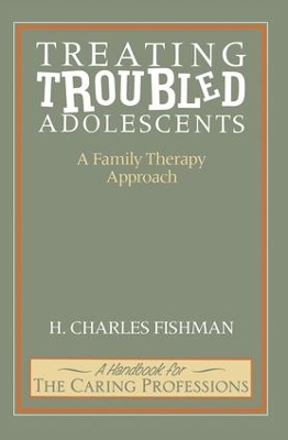 Treating Troubled Adolescents by H. Fishman