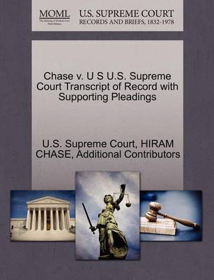 Chase V. U S U.S. Supreme Court Transcript of Record with Supporting Pleadings book