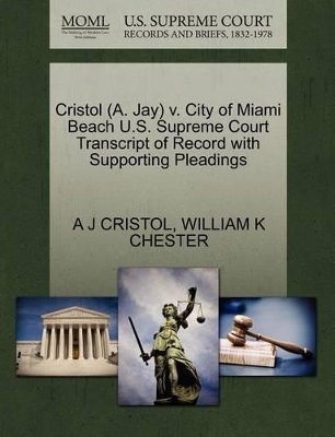 Cristol (A. Jay) V. City of Miami Beach U.S. Supreme Court Transcript of Record with Supporting Pleadings book