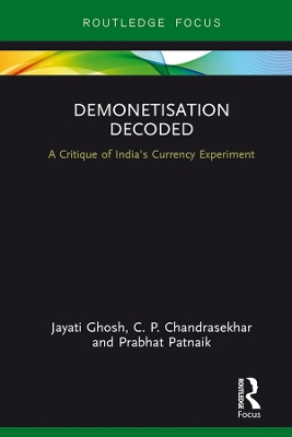 Demonetisation Decoded: A Critique of India's Currency Experiment by Jayati Ghosh