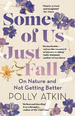 Some of Us Just Fall: On Nature and Not Getting Better by Polly Atkin