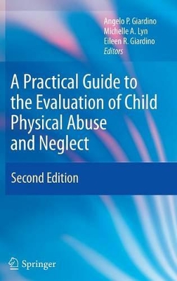 Practical Guide to the Evaluation of Child Physical Abuse and Neglect book