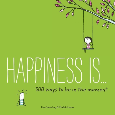 Happiness Is . . . 500 Ways to Be In the Moment book