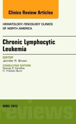 Chronic Lymphocytic Leukemia, An Issue of Hematology/Oncology Clinics of North America book