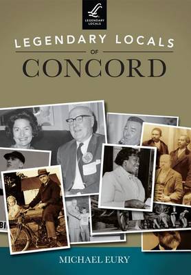 Legendary Locals of Concord, North Carolina by Michael Eury