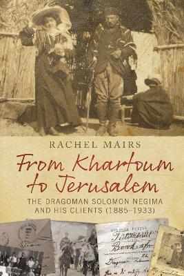 From Khartoum to Jerusalem by Dr Rachel Mairs