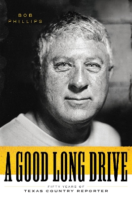 A Good Long Drive: Fifty Years of Texas Country Reporter book