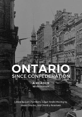 Ontario Since Confederation: A Reader, Second Edition by Lori Chambers
