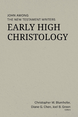 Early High Christology: John among the New Testament Writers book