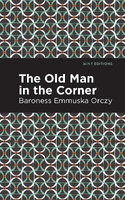 The Old Man in the Corner by Emmuska Orczy