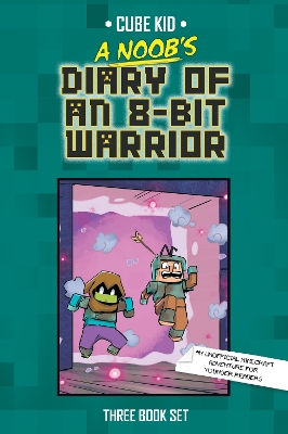 A Noob's Diary of an 8-Bit Warrior Box Set by Cube Kid