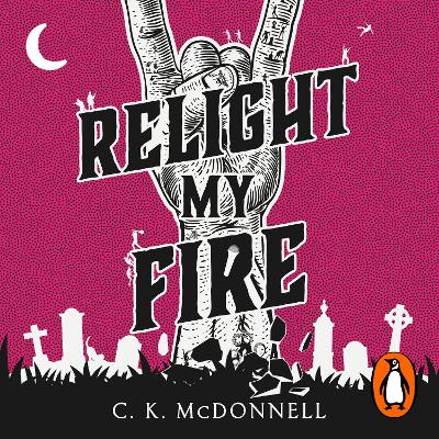 Relight My Fire: (The Stranger Times 4) by C. K. McDonnell