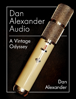 Dan Alexander Audio: A Vintage Odyssey by Dan Alexander