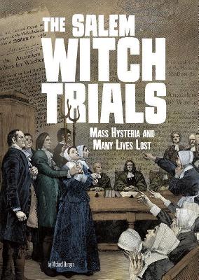 The Salem Witch Trials: Mass Hysteria and Many Lives Lost book