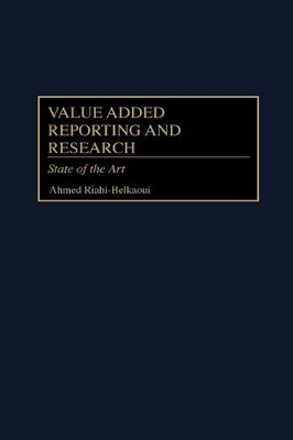 Value Added Reporting and Research by Ahmed Riahi-Belkaoui