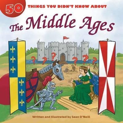 50 Things You Didn't Know about the Middle Ages book