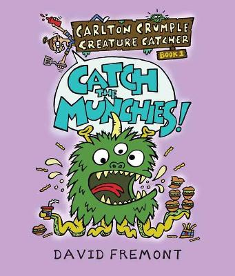 Carlton Crumple Creature Catcher 1: Catch the Munchies! by David Fremont