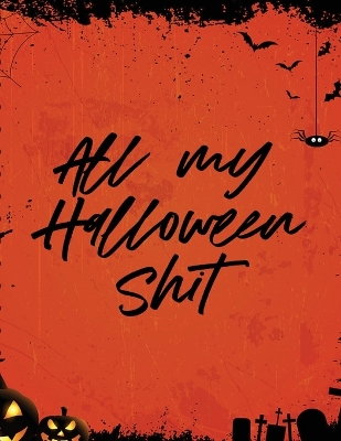 All My Halloween Shit: Spooky Good Halloween Planner Calendar Organizer Activities book