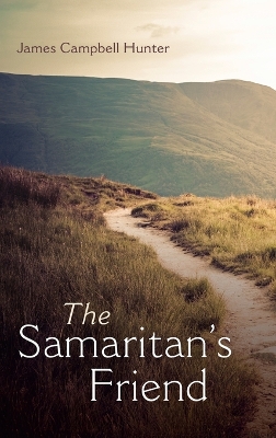 The Samaritan's Friend by James Campbell Hunter