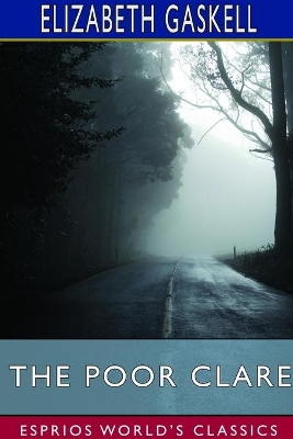The Poor Clare (Esprios Classics) by Elizabeth Gaskell