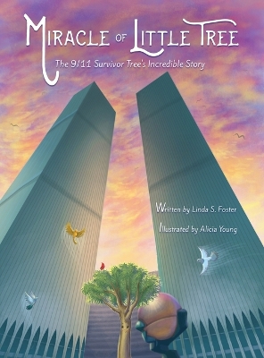 Miracle of Little Tree: The 9/11 Survivor Tree's Incredible Story book